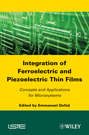 Integration of Ferroelectric and Piezoelectric Thin Films. Concepts and Applications for Microsystems