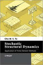Stochastic Structural Dynamics. Application of Finite Element Methods