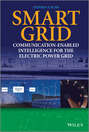 Smart Grid. Communication-Enabled Intelligence for the Electric Power Grid