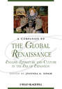 A Companion to the Global Renaissance. English Literature and Culture in the Era of Expansion