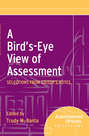 A Bird's-Eye View of Assessment. Selections from Editor's Notes
