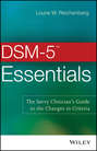 DSM-5 Essentials. The Savvy Clinician's Guide to the Changes in Criteria