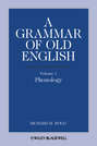 A Grammar of Old English, Volume 1. Phonology