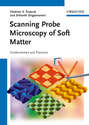 Scanning Probe Microscopy of Soft Matter. Fundamentals and Practices