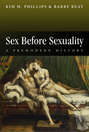 Sex Before Sexuality. A Premodern History