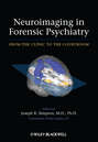 Neuroimaging in Forensic Psychiatry. From the Clinic to the Courtroom