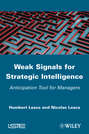 Weak Signals for Strategic Intelligence. Anticipation Tool for Managers