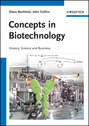 Concepts in Biotechnology. History, Science and Business