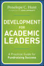 Development for Academic Leaders. A Practical Guide for Fundraising Success