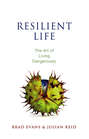 Resilient Life. The Art of Living Dangerously