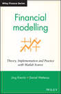 Financial Modelling. Theory, Implementation and Practice with MATLAB Source