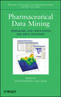 Pharmaceutical Data Mining. Approaches and Applications for Drug Discovery