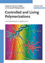 Controlled and Living Polymerizations. From Mechanisms to Applications