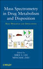 Mass Spectrometry in Drug Metabolism and Disposition. Basic Principles and Applications