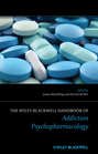 The Wiley-Blackwell Handbook of Addiction Psychopharmacology