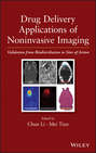 Drug Delivery Applications of Noninvasive Imaging. Validation from Biodistribution to Sites of Action