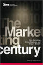 The Marketing Century. How Marketing Drives Business and Shapes Society