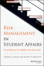 Risk Management in Student Affairs. Foundations for Safety and Success