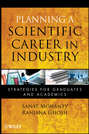 Planning a Scientific Career in Industry. Strategies for Graduates and Academics