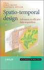 Spatio-temporal Design. Advances in Efficient Data Acquisition