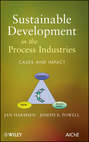 Sustainable Development in the Process Industries. Cases and Impact
