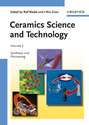 Ceramics Science and Technology, Volume 3. Synthesis and Processing
