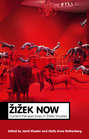 Zizek Now. Current Perspectives in Zizek Studies