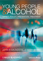 Young People and Alcohol. Impact, Policy, Prevention, Treatment