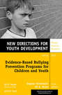 Evidence-Based Bullying Prevention Programs for Children and Youth. New Directions for Youth Development, Number 133