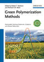 Green Polymerization Methods. Renewable Starting Materials, Catalysis and Waste Reduction