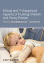 Ethical and Philosophical Aspects of Nursing Children and Young People