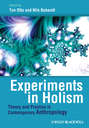 Experiments in Holism. Theory and Practice in Contemporary Anthropology