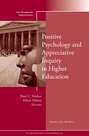 Positive Psychology and Appreciative Inquiry in Higher Education. New Directions for Student Services, Number 143