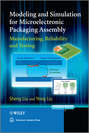Modeling and Simulation for Microelectronic Packaging Assembly. Manufacturing, Reliability and Testing