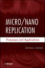 Micro / Nano Replication. Processes and Applications