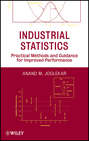 Industrial Statistics. Practical Methods and Guidance for Improved Performance