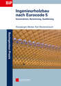 Ingenieurholzbau nach Eurocode 5. Konstruktion, Berechnung, Ausführung