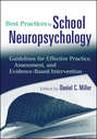 Best Practices in School Neuropsychology. Guidelines for Effective Practice, Assessment, and Evidence-Based Intervention