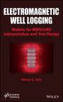 Electromagnetic Well Logging. Models for MWD / LWD Interpretation and Tool Design