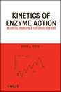 Kinetics of Enzyme Action. Essential Principles for Drug Hunters