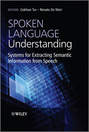 Spoken Language Understanding. Systems for Extracting Semantic Information from Speech