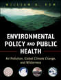 Environmental Policy and Public Health. Air Pollution, Global Climate Change, and Wilderness