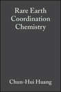 Rare Earth Coordination Chemistry. Fundamentals and Applications