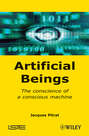 Artificial Beings. The Conscience of a Conscious Machine