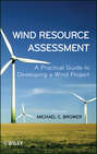 Wind Resource Assessment. A Practical Guide to Developing a Wind Project