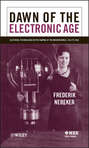 Dawn of the Electronic Age. Electrical Technologies in the Shaping of the Modern World, 1914 to 1945