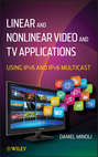 Linear and Non-Linear Video and TV Applications. Using IPv6 and IPv6 Multicast
