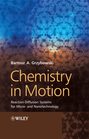 Chemistry in Motion. Reaction-Diffusion Systems for Micro- and Nanotechnology