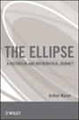 The Ellipse. A Historical and Mathematical Journey