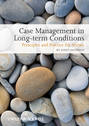 Case Management of Long-term Conditions. Principles and Practice for Nurses